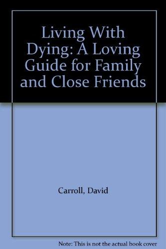 Book Living With Dying: A Loving Guide for Family and Close Friends free