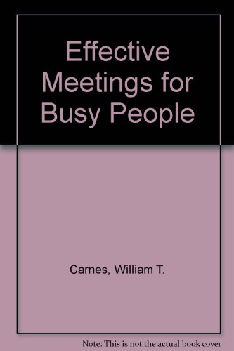 Book Effective Meetings for Busy People: Let's Decide It and Go Home free