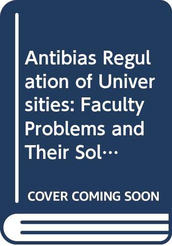 Book Antibias Regulation of Universities: Faculty Problems and Their Solutions free