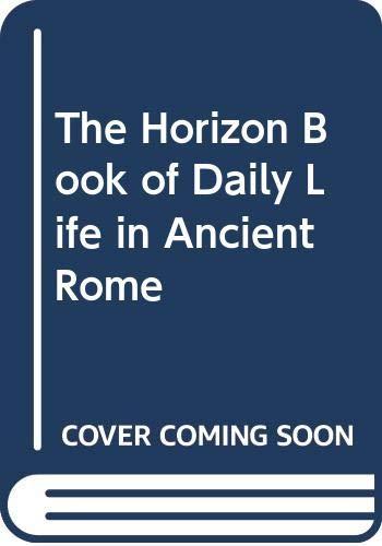 Book The Horizon Book of Daily Life in Ancient Rome ([Daily life in five great ages of history]) free