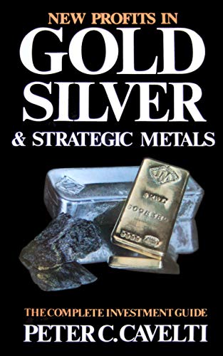 Book New Profits in Gold, Silver, Strategic Metals: The Complete Investment Guide free