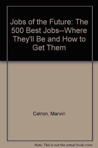 Book Jobs Of The Future: The 500 Best Jobs--where They'll Be And How To Get Them free