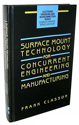 Book Surface Mount Technology for Concurrent Engineering and Manufacturing (Electronic Packaging and Interconnection Series) free