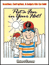 Book Put a Fan in Your Hat!: Inventions, Contraptions, and Gadgets Kids Can Build free