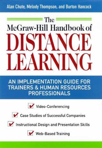 Book The McGraw-Hill Handbook of Distance Learning: A ``How to Get Started Guide'' for Trainers and Human Resources Professionals free