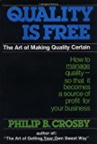 Book Quality Is Free: The Art of Making Quality Certain: How to Manage Quality - So That It Becomes A Source of Profit for Your Business free