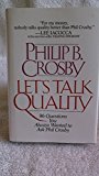 Book Let's Talk Quality: 96 Questions You Always Wanted to Ask Phil Crosby free
