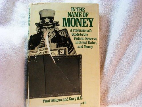 Book In the name of money: A professional's guide to the Federal Reserve, interest rates, and money free