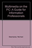 Book Multimedia on the PC: A Guide for Information Professionals free