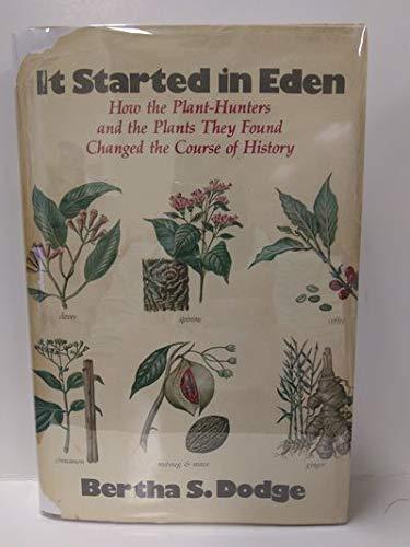 Book It Started in Eden : How the Plant-Hunters and the Plants They Found Changed the Course of History free