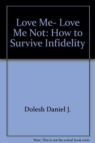 Book Love Me, Love Me Not: How to Survive Infidelity free