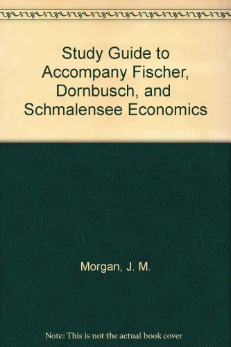 Book Study Guide to Accompany Fischer, Dornbusch, and Schmalensee Economics free
