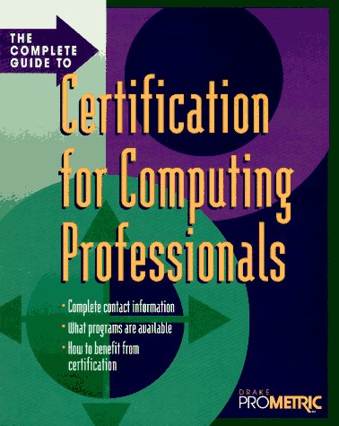 Book The Complete Guide To Certification For Computing Professionals (drake/mcgraw-hill) free