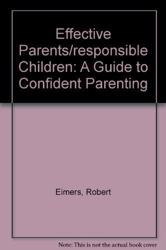 Book Effective Parents/Responsible Children: A Guide to Confident Parenting free