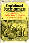 Book Captains of Consciousness: Advertising and the Social Roots of the Consumer Culture free