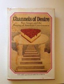 Book Channels of Desire: Mass Images and the Shaping of American Consciousness free