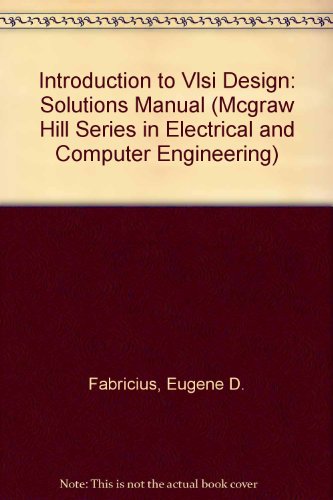 Book Introduction To Vlsi Design: Solutions Manual (mcgraw Hill Series In Electrical And Computer Engineering) free