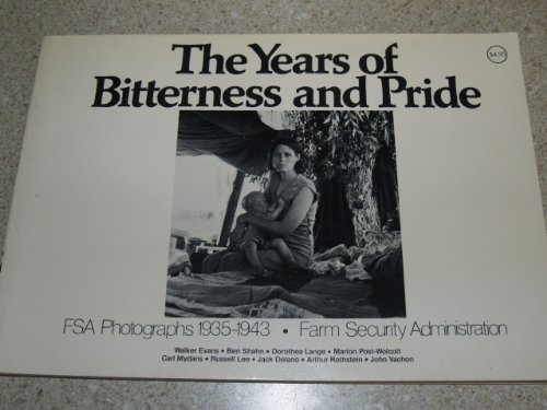 Book The Years of Bitterness and Pride - Farm Security Administration, FSA Photographs 1935-1943 free