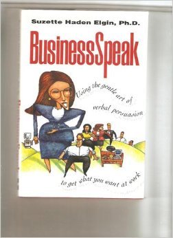 Book BusinessSpeak: Using the Gentle Art of Verbal Persuasion to Get What You Want at Work free