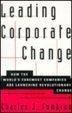 Book Leading Corporate Change: How To World's Foremost Companies Are Launching Revolutionary Change free