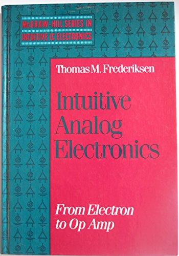 Book Intuitive Analog Electronics: From Electron to Op Amp (MCGRAW HILL SERIES IN INTUITIVE IC ELECTRONICS) free