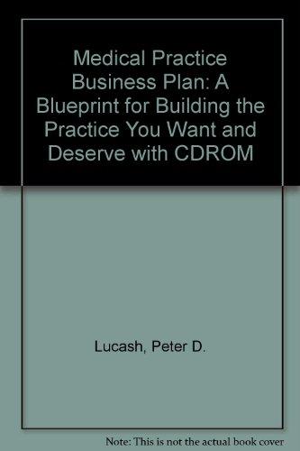 Book Medical Practice Business Plan Workbook : A Blueprint For Building The Practice You Want And Deserve free