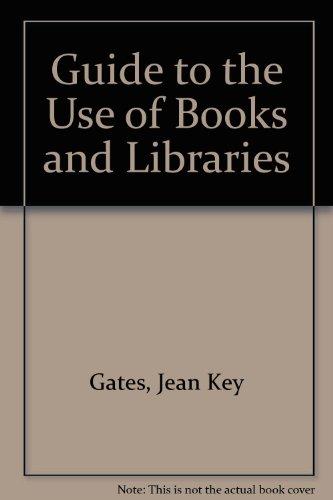 Book Guide to the Use of Books and Libraries free Book Guide to the Use of Books and Libraries free