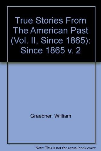 Book True Stories From The American Past (Vol. II, Since 1865) free