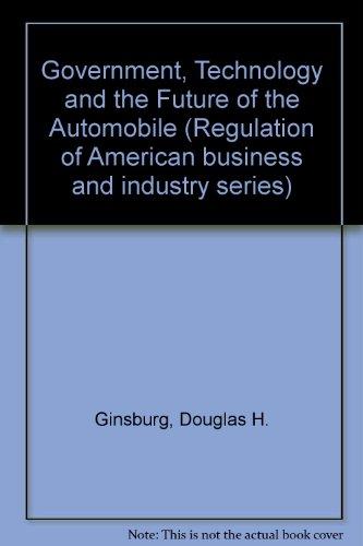 Book Government, technology, and the future of the automobile (Regulation of American business and industry series) free