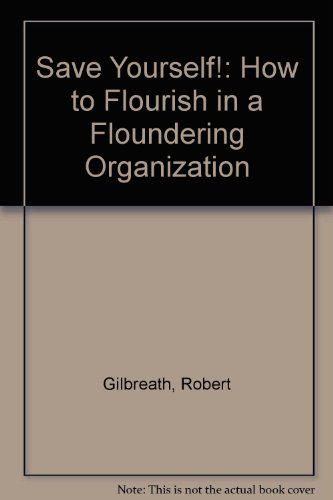Book Save Yourself! How To Flourish In A Floundering Organization free