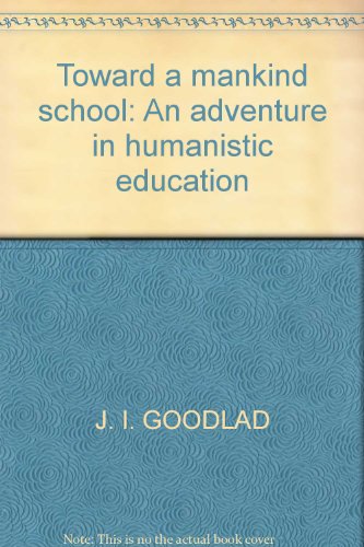 Book Toward a mankind school: An adventure in humanistic education free