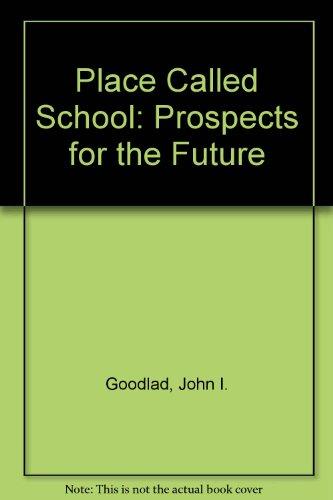 Book A place called school: Prospects for the future (A Study of schooling in the United States) free
