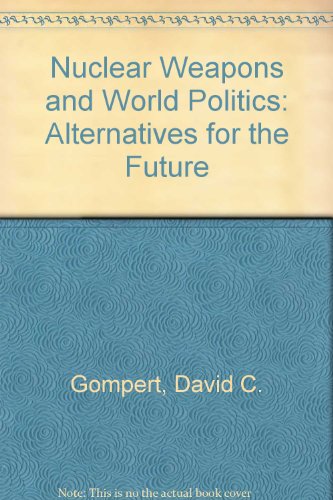 Book Nuclear Weapons and World Politics: Alternatives for the Future free
