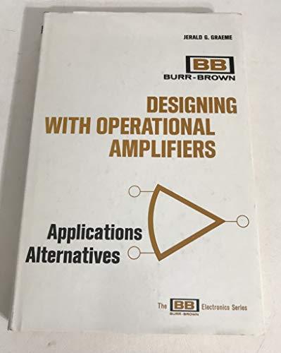 Book Designing With Operational Amplifiers: Applications Alternatives (The BB electronics series) free