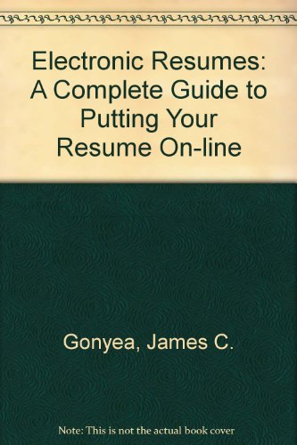 Book Electronic Resumes: A Complete Guide To Putting Your Resume On-line free