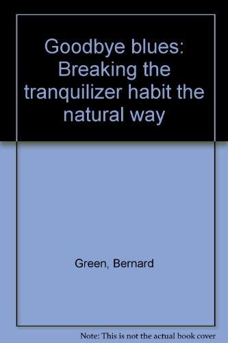 Book Goodbye blues: Breaking the tranquilizer habit the natural way free