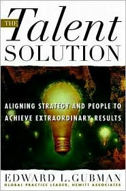 Book The Talent Solution: Aligning Strategy and People to Achieve Extraordinary Results free
