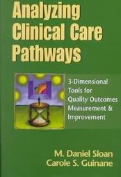 Book Analyzing Clinical Care Pathways: 3-dimensional Tools For Quality Outcomes Measurement & Improvement (book With Diskette For Windows) free