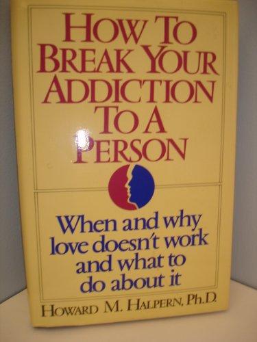 Book How To Break Your Addiction To A Person free