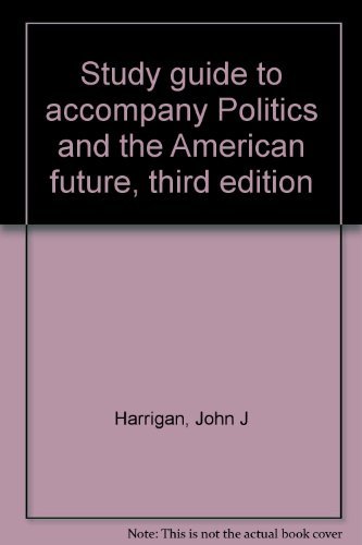 Book Study guide to accompany Politics and the American future, third edition free