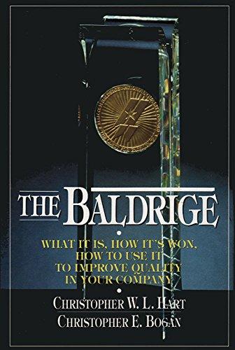Book The Baldrige: What It Is, How It's Won, How to Use It to Improve Quality in Your Company free