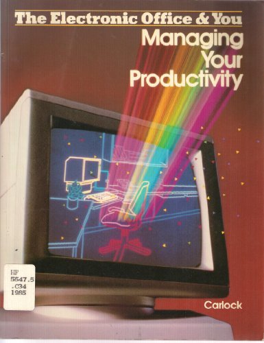 Book Electronic Office And You: Managing Your Productivity (the Electronic Office & You) free