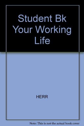 Book Student Workbook For Your Working Life: A Guide To Getting And Holding A Job free