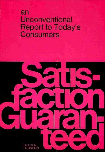 Book Satisfaction guaranteed: An unconventional report to today's consumers free