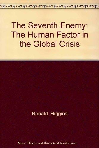Book The Seventh Enemy: The Human Factor In The Global Crisis free