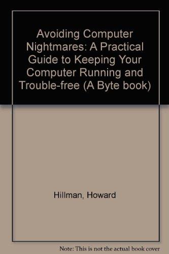 Book Avoiding Computer Nightmares: A Practical Guide To Keeping Your Computer Running And Trouble Free (a Byte Book) free