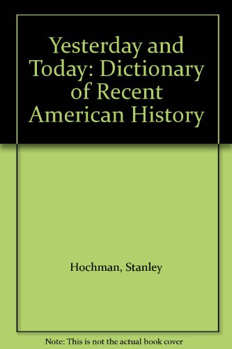 Book Yesterday and Today: Dictionary of Recent American History free