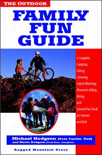 Book The Outdoor Family Fun Guide: A Complete Camping, Hiking, Canoeing, Nature Watching, Mountain Biking, Skiing, Climbing, and General Fun Book for Kids (and Their Parents) free