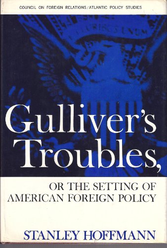 Book Gulliver's Troubles: Or, the Setting of American Foreign Policy. free