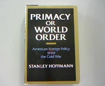 Book Primacy or World Order - American Foreign Policy since the Cold War free